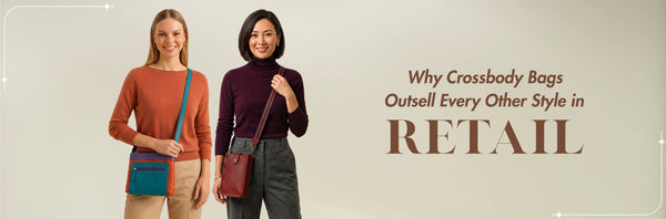 Why Crossbody Bags Outsell Every Other Style in Retail?